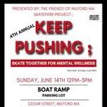 4th Annual Keep Pushing ; Skate Together for Mental Wellness