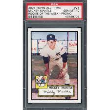 Click on any card to see more graded card prices, historic prices, and past sales. Mickey Mantle 2006 Topps All Time Rookie Of The Week Baseball Card 25 Graded Psa 10 Gem Mint Multi 5 X 8 Overstock 33535137