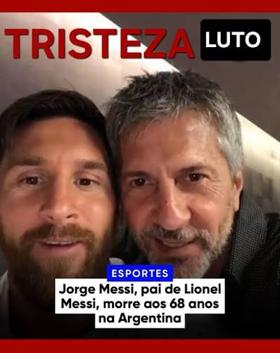 LUTO😢 ✅️Jorge Messi, pai de Lionel Messi, morreu na noite da &uacute;ltima sexta-feira, em um hospital de Ros&aacute;rio, na Argentina. Aos 68 anos, o empres&aacute;rio do jogador da sele&ccedil;&atilde;o argentina enfrentava uma