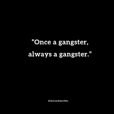 Vibe is a casual statement in light mood, some situations and certain characters. 70 Best Gangster Quotes About Love Loyalty And Friends