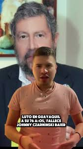 Luto en Guayaquil. A su 76 años, fallece Johnny Czarninski Baier #luto  #atencion #johnnyczarninski #comisariato #ecuador #fyp #viral