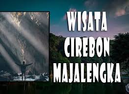 Tempat wisata di majalengka menawarkan keindahan alam yang memukau. 10 Wisata Cirebon Dan Majalengka Hits Portalkuningan Com