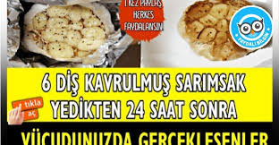 6 Adet Kavrulmus Sarmisak Yedikten 24 Saat Sonra Vucudunuzda Gerceklesenler Faydali Bilgin Saglik Sarimsak