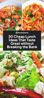 30 Cheap Lunch Ideas That Taste Great Without Breaking The Bank Cheap Lunch Cheap Healthy Lunch Cheap Healthy Meals