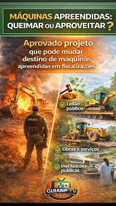 CÂMARA ANALISA PROJETO DE LEI QUE RESTRINGE DESTRUIÇÃO DE MÁQUINÁS  APREENDIDAS EM FISCALIZAÇÃO AMBIENTAL, A Comissão de Minas e Energia da  Câmara dos Deputados aprovou um projeto que pode mudar o ...