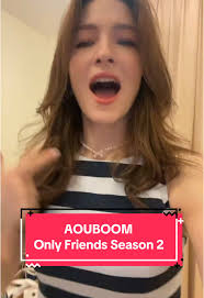 AouBoom's Anticipated Role in Only Friends Season 2