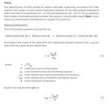 The purpose of this experiment is to study the effect of inadequate mixing on the reaction rate of saponification between sodium hydroxide. Saponification Of Ethyl Acetate And Sodium Hydroxide In Cstr Lab Report
