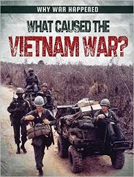 Amazon Com What Caused The Vietnam War Why War Happened 9781482451818 Sarah Levete Books Vietnam War Vietnam Vietnam Veterans