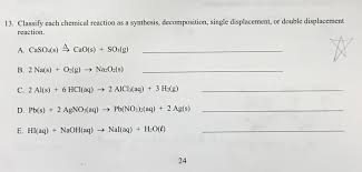 Double replacement reactions are special cases of chemical equilibria. 13 Classify Each Chemical Reaction As A Synthesis Chegg Com