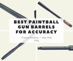 Best Paintball Gun Barrels For Accuracy 99combat Com
