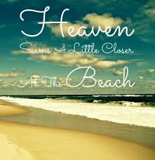 heaven seems a little closer at the beach sm sayings beach quotes ... via Relatably.com