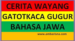 Maybe you would like to learn more about one of these? Ringkasan Cerita Wayang Gatotkaca Gugur Bahasa Jawa Ambarisna Com