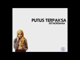 Seringkali kau menepis tiap persoalan ada sesuatu kau sembunyikan dari pengetahuanku dapat aku verse 3 : Putus Terpaksa Siti Nordiana Lirik Youtube