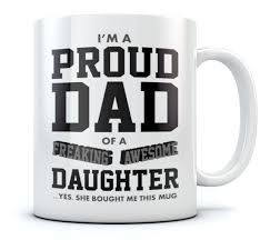 Birthday Gifts For Dad From Daughter Amazon Proud Dad Of A Freaking Awesome Daughter Funny Gift For Dads Coffee Mug Christmas Gift For Dad Father S Da Funny Gifts For Dad Diy Gifts For Mom Gifts For Dad