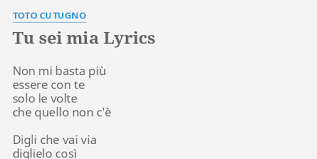 Nella mente senza di te non sono niente innamorato, innamorato, innamorato innamorato, innamorato, innamorato le corse pazze e poi un fiore poi. Tu Sei Mia Lyrics By Toto Cutugno Non Mi Basta Piu