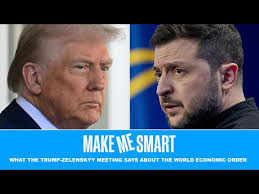 What the Trump-Zelenskyy Meeting Says About the World Economic Order