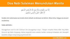 Ayat ini saya dapatkan ketika mati suri ini merupakan ayat pengunci, penunduk, dan masih banyak lagi aplikasi kegunaan ilmu ini. Doa Nabi Sulaiman Menundukan Wanita Mbak Widri