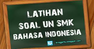 .bahasa indonesia smp tahun 2019 2020. Latihan Soal Un Smk Bahasa Indonesia 2018 Adityatekno