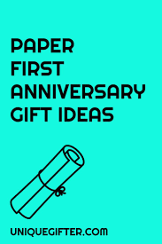 First Year Anniversary Gift Ideas Unique Gifter One Year Anniversary Gifts First Year Anniversary Gifts For Him First Wedding Anniversary Gift