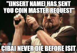 See more of coin master en español. Am I The Only One Around Here Meme Imgflip