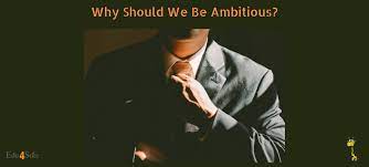 Why Should You Be Ambitious In Life (8Th Is Favorite) | Edu4Sure