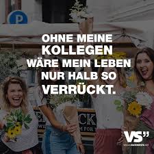 Ohne Meine Kollegen Wäre Mein Leben Nur Halb So Verrückt