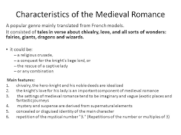 But if you like this powerful and phlegmatic voice, you may and finally i give you another one i really love to listen when i'm a bit down : Medieval Romance Millennium 1 Page 30 Characteristics Of The Medieval Romance A Popular Genre Mainly Translated From French Models It Consisted Of Tales Ppt Download