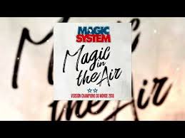 Magic in the air (feat. Magic System Magic In The Air 2018 Lyrics