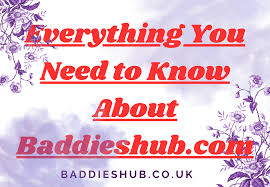 Everything You Need To Know About Baddieshub.com - BADDIESHUB