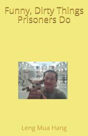 Is no the next word your going to say? Funny Dirty Things Prisoners Do Amazon Co Uk Hang Leng Mua 9798629241393 Books
