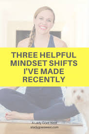 Three Helpful Mindset Shifts I Ve Made Recently A Lady Goes West In 2020 Go West How Are You Feeling Mindset