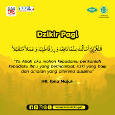 Dzikir Pagi Ya Allah Aku Mohon Kepadamu Berikanlah Kepadaku Ilmu Yang Bermanfaat Rizki Yang Baik Dan Amalan Yang Diterima Disisimu Motivasi Allah Amal