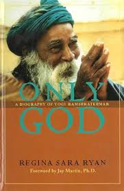 Only God: A Biography of Yogi Ramsuratkumar by Ryan, Regina Sara: Good  (2004)
