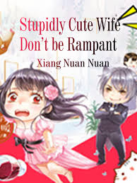 Ye chen wanted to know since when mu xueying and mei yueli had known each other. Stupidly Cute Wife Don T Be Rampant Novel Full Story Book Babelnovel