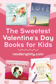 Valentine S Day Picture Book Gifts For Little Readers Brightly In 2021 Valentines Day Book Holiday Books Books
