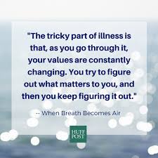 What A Neurosurgeon Learned About Living After He Became Terminally Ill When Breath Becomes Air Terminal Illness Quotes Terminal Illness