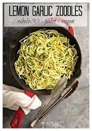 Lemon Garlic Zoodles Whole30 Paleo Vegan Pink Fortitude Llc Recipe Zoodle Recipes Vegan Recipes Easy Zucchini Noodle Recipes Healthy