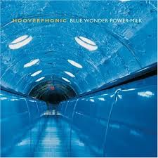 Sort by album sort by song. Blue Wonder Power Milk Hooverphonic Songs Reviews Credits Allmusic