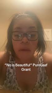 No Is Beautiful” PureLeaf Grant, quick and easy application process. ...