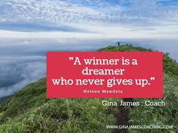 A Winner Is A Dreamer Who Never Gives Up Meaning Winner Never Quit Be Focused And Work Diligently Www Ginajamescoaching Com Ginjames Certifiedcoach Inspirational Quotes The Dreamers Quites