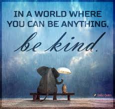 Led by the boy's parents, we chose kindness. In A World Where You Can Be Anything Be Kind Popular Inspirational Quotes At Emilysquotes