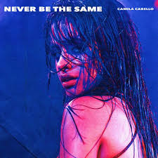 Never Be The Same By Camila Cabello Was Added To My Today S Top Hits Playlist On Spotify Music Album Cover Album Cover Art Cool Album Covers