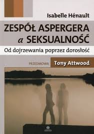 Nie jest to kwestia tego, że objawy u takiej osoby wystąpiły w późniejszych wieku, a raczej tego, że nie zostały wcześniej zdiagnozowane, bądź ich rozpoznanie było błędne. Zespol Aspergera A Seksualnosc Od Dojrzewania Poprzez Doroslosc Isabelle Henault Ksiazka Ksiegarnia Znak Com Pl