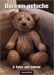 Ours En Peluche A Faire Soi Meme Langlois Cathy Barbecot Didier Livres Amazon Fr