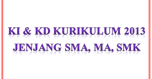 Link download ki kd sudah. Ki Kd Kurikulum 2013 Jenjang Sma Ma Smk Terbaru Panduandapodik Id