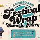 Sunday, June 7 @ 4 pm - FESTIVAL WRAP COMEDY PARTY