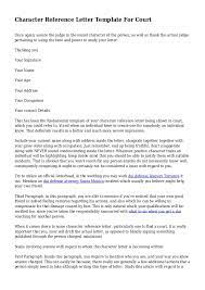 Establish your presence in society and what your relationship is with this person. Character Reference Letter Template For Court