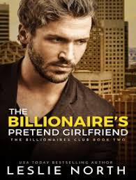 The Billionaire's Pretend Girlfriend by Leslie North (Ebook)