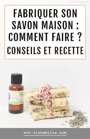 Fabriquer Son Savon Maison Comment Faire Fabriquer Du Savon Savon Maison Recettes De Savon Maison