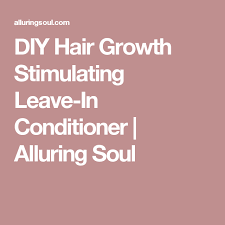 Diy Hair Growth Stimulating Leave In Conditioner Recipe Hair Growth Diy Leave In Conditioner Hair Growth